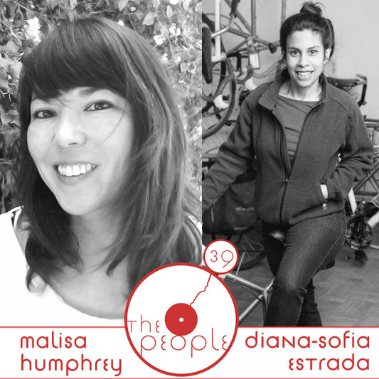 Ep 39 Malisa Humphrey & Diana-Sofia Estrada: The People