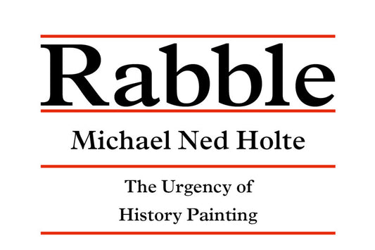 Rabble: Michael Ned Holte
